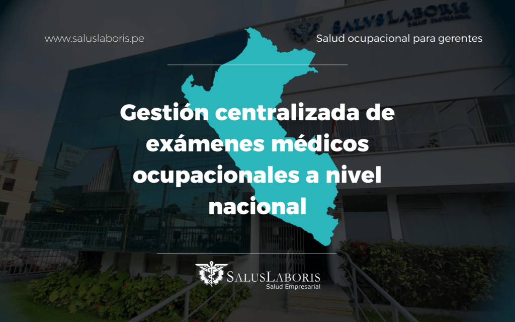 Gestion de examenes medicos ocupacionales en Perú Exámenes médicos ocupacionales en Provincia Exámen médico ocupacional Gestión de la salud ocupacional.